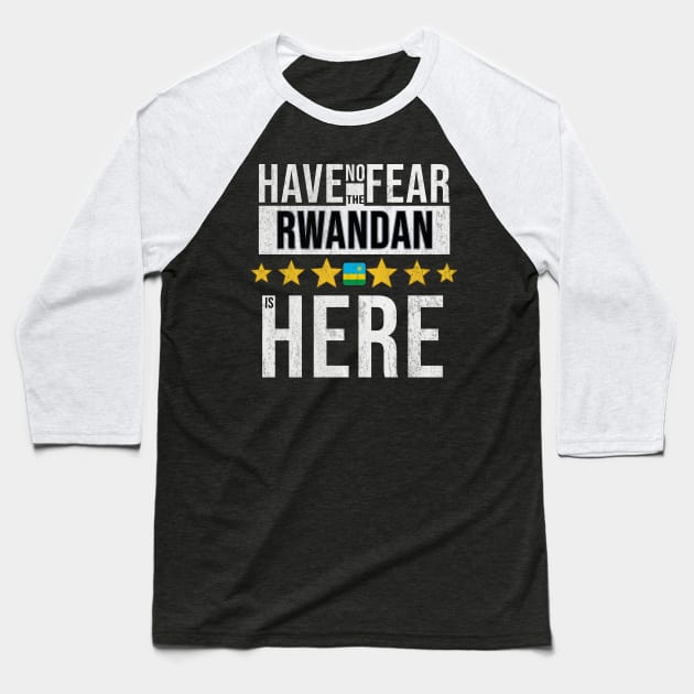 Have No Fear The Rwandan Is Here - Gift for Rwandan From Rwanda Baseball T-Shirt by Country Flags